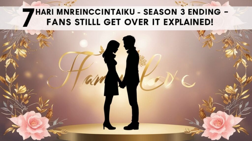 7 Hari Mencintaiku Season 3 Ending – Fans Still Can’t Get Over It Explained!